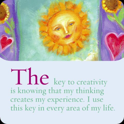 De sleutel tot creativiteit is weten dat mijn denken mijn ervaringen creëren. Ik gebruik dit inzicht op ieder gebied in mijn leven.