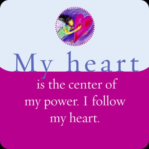 Mijn hart is het centrum van mijn kracht. Ik volg mijn hart.