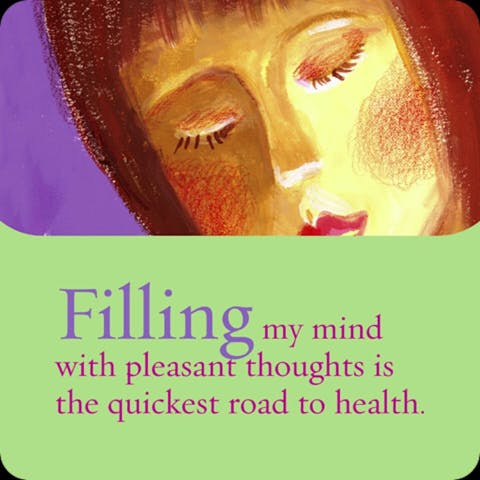 Mijn gedachten vullen met aangename gedachten is de snelste weg naar gezondheid.