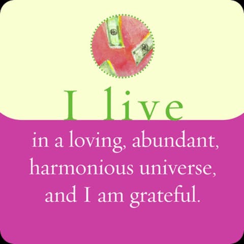 Ik leef in een liefdevol, overvloedrijk, harmonieus universum, en ben daar dankbaar voor.