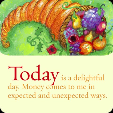 Vandaag is een prachtige dag. Geld komt op verwachte en onverwachte manieren naar me toe.