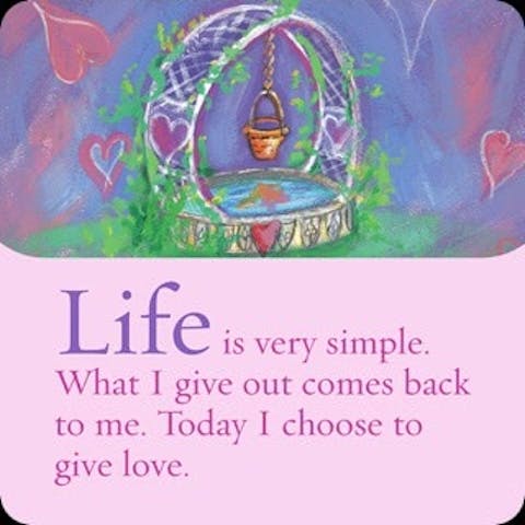 Het leven is heel simpel. Wat ik geef komt terug naar me. Vandaag kies ik ervoor om liefde te geven.