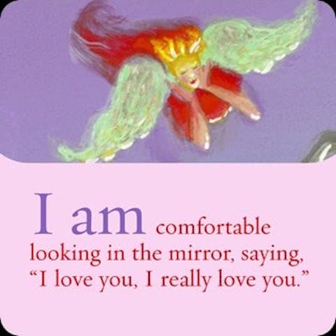 Ik ben comfortabel wanneer ik in de spiegel kijk en zeg: "Ik hou van je. Ik hou heel veel van je."