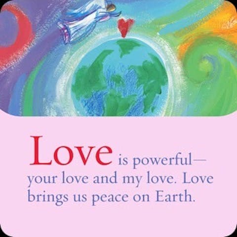 Liefde is krachtig - jouw liefde en mijn liefde. Liefde brengt ons vrede op Aarde.