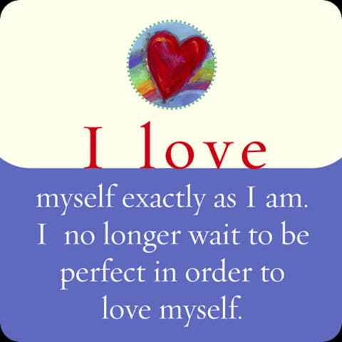 Ik houd van mijzelf precies zoals ik ben. Ik wacht niet langer perfect te zijn om te kunnen houden van mijzelf.