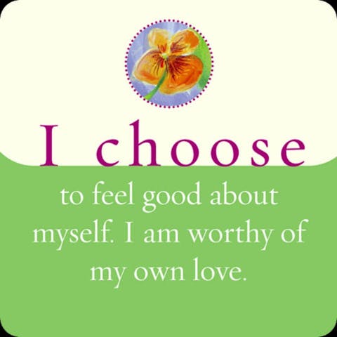 Ik kies ervoor om mij goed te voelen over mijzelf. Ik ben mijn eigen liefde waardig.